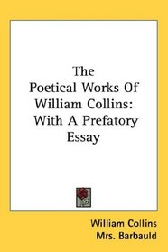 The Poetical Works Of William Collins: With A Prefatory Essay