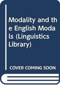 Modality and the English modals (Longman linguistics library ; no. 23)