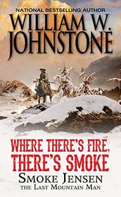 Where There's Fire, There's Smoke: Trail of the Mountain Man / Return of the Mountain Man (Last Mountain Man, Bks 2 & 3)