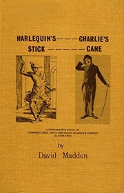 Harlequin's Stick, Charlie's Cane: A Comparative Study of Commedia Dell'arte and Silent Slapstick Comedy