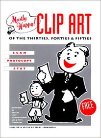Mostly Happy Clip Art of the 30'S, 40'S, and 50's: Scan, Photocopy, Stat