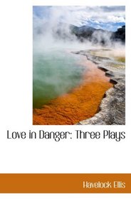 Love in Danger: Three Plays