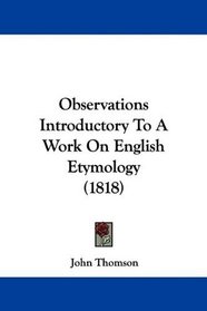 Observations Introductory To A Work On English Etymology (1818)