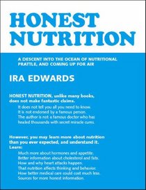 Honest Nutrition: A Descent Into The Ocean Of Nutritional Prattle, And Coming Up For Air