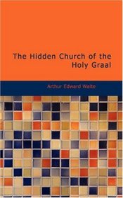 The Hidden Church of the Holy Graal