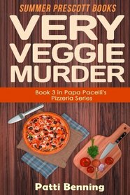 Very Veggie Murder: Book 3 in Papa Pacelli's Pizzeria Series