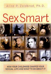 Sex Smart: How Your Childhood Shaped Your Sexual Life and What to Do About It