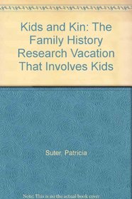 Kids and Kin: The Family History Research Vacation That Involves Kids