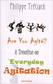 Are You Agit? A Treatise on Everyday Agitation