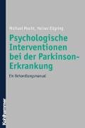 Psychologische Intervention bei der Parkinson- Erkrankung. Ein Behandlungsmanual.