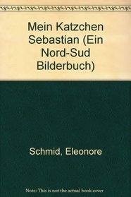 Mein Katzchen Sebastian (Ein Nord-Sud Bilderbuch) (German Edition)