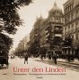 Unter den Linden: Historische Photographien