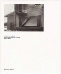 Gordon Matta-Clark: Works and Collected Writings