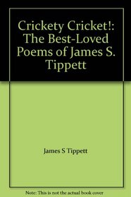 Crickety cricket!: The best-loved poems of James S. Tippett