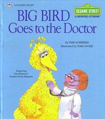Big Bird Goes to the Doctor (Sesame Street Growing-Up Book)