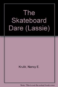 Lassie: The Skateboard Dare - Book 5