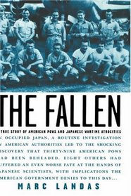 The Fallen : A True Story of American POWs and Japanese Wartime Atrocities