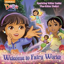 Welcome to Fairy World! (Dora and Friends) (Glitter Picturebook)
