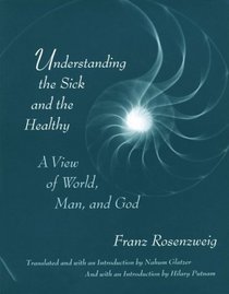 Understanding the Sick and the Healthy : A View of World, Man, and God, With a New Introduction by Hilary Putnam