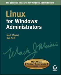 Linux for Windows Administrators (Mark Minasi Windows Administrator Library)