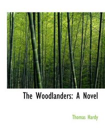 The Woodlanders: A Novel