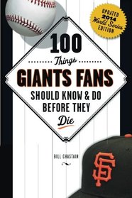 100 Things Giants Fans Should Know & Do Before They Die (100 Things...Fans Should Know)