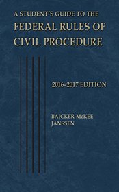 A Student's Guide to the Federal Rules of Civil Procedure, 2016 (Selected Statutes)