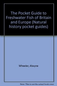 The Pocket Guide to Freshwater Fish of Britain and Europe (Natural history pocket guides)