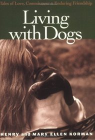 Living With Dogs: Tales of Love, Commitment, and Enduring Friendship
