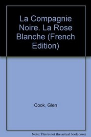 La Compagnie Noire. La Rose Blanche