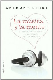 La musica y la mente/ Music and the Mind: El fenomeno auditivo y el porque de las pasiones (Bolsillo) (Spanish Edition)