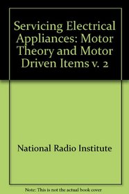 Servicing Electrical Appliances: Motor Theory and Motor Driven Items (Motor Theory & Motor-Driven Items)