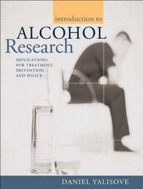 Introduction to Alcohol Research: Implications for Treatment, Prevention, and Policy