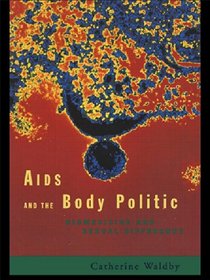 AIDS and the Body Politic: Biomedicine and Sexual Difference (Writing Corporealities)