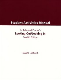 Student Activities Manual for Adler/Proctor/Towne's Looking Out, Looking In, 12th