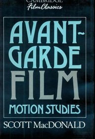 Avant-Garde Film : Motion Studies (Cambridge Film Classics)