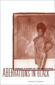 Aberrations in Black: Toward a Queer of Color Critique (Critical American Studies Series)