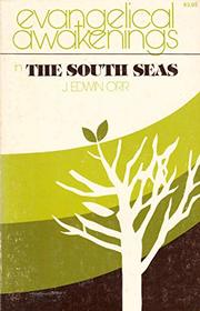 Evangelical Awakenings in the South Seas / J. Edwin Orr.