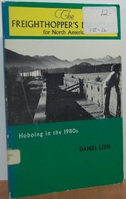 The freighthopper's manual for North America: Hoboing in the 1980s
