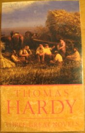 Thomas Hardy: Three Great Novels