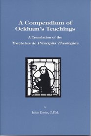 A Compendium of Ockham's Teachings: A Translation of the Tactus De Principiis Theologie