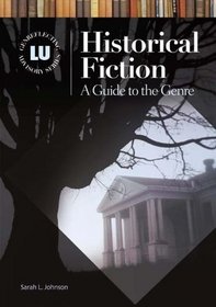 Historical Fiction : A Guide to the Genre (Genreflecting Advisory Series)