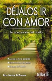 Dejalos Ir Con Amor: La Aceptacion del Duelo (Spanish Edition)