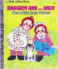 Raggedy Ann and Andy: The Little Gray Kitten (A Little Golden Book)