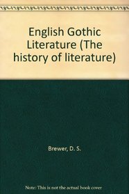 ENGLISH GOTHIC LITERATURE (THE HISTORY OF LITERATURE)