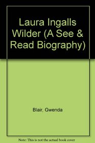 Laura Ingalls Wilder (A See & Read Biography)