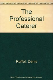 The Professional Caterer Series: Pastry, Hors D'Oeuvres, Mini-Sandwiches, Canapes, Assorted Snacks, Hot Hors D'Oeuvres, Cold Brochettes, Centerpiece (Professional Caterer Series)