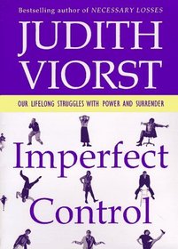 Imperfect Control : Our Lifelong Struggles With Power And Surrender