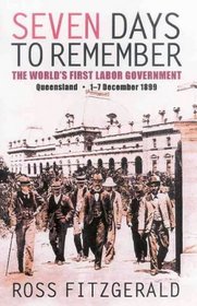 Seven Days to Remember: The World's First Labor Government, Queensland 1-7 December 1899
