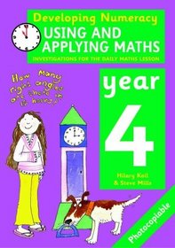Using and Applying Maths: Year 4: Investigations for the Daily Maths Lesson (Developing Numeracy)